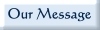 Our Message